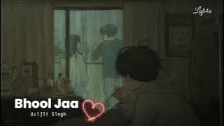 Bhool Jaa -Lofi (Slowed   Reverb) Woh Jo Tera Pyar Tha Kabhi Arijit Singh | Love Romantic Songs