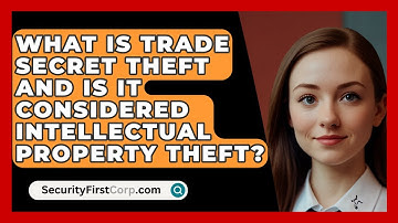 What Is Trade Secret Theft And Is It Considered Intellectual Property Theft? - SecurityFirstCorp.com