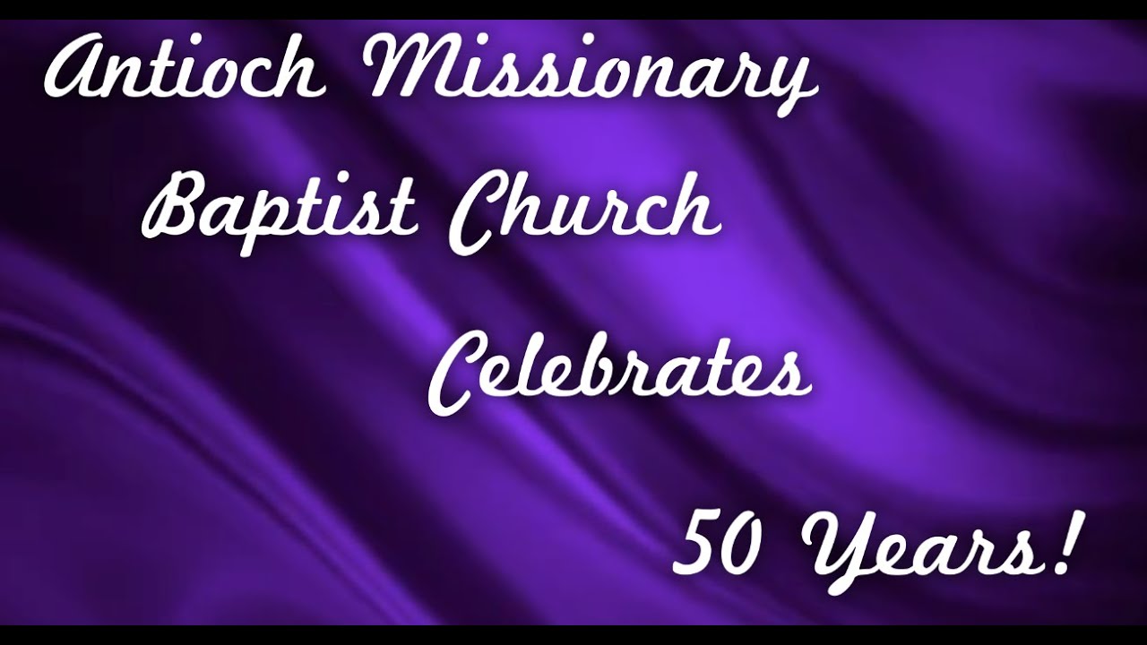 Antioch Missionary Baptist Church Celebrates 50 Years!