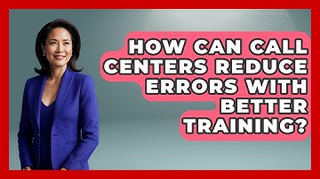 How Can Call Centers Reduce Errors With Better Training? - Call Center Pro Strategies