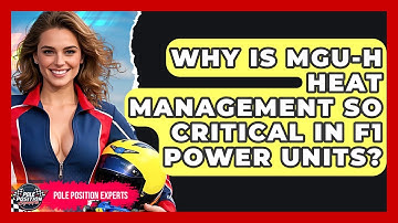 Why Is MGU-H Heat Management So Critical In F1 Power Units? - Pole Position Experts