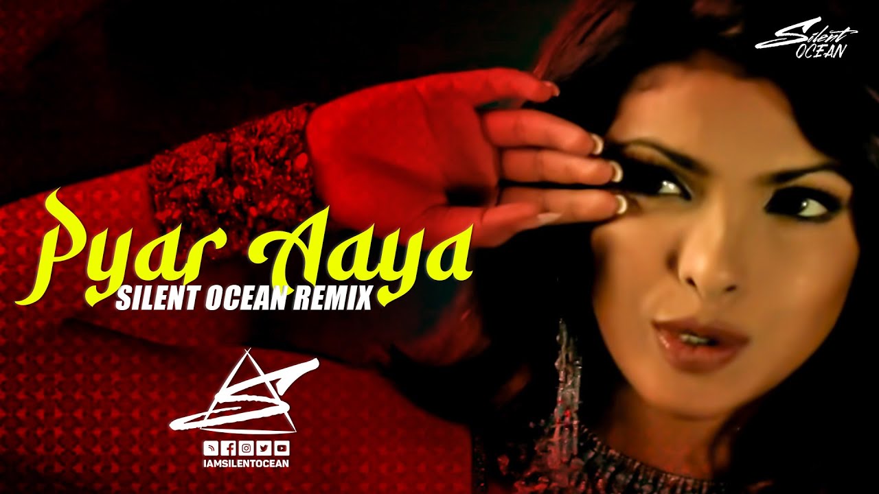 Pyar Aaya Pyar Aaya Remix  DJ Silent Ocean  Alisha Chinoy  Anand Raj  Priyanka Chopra 2022