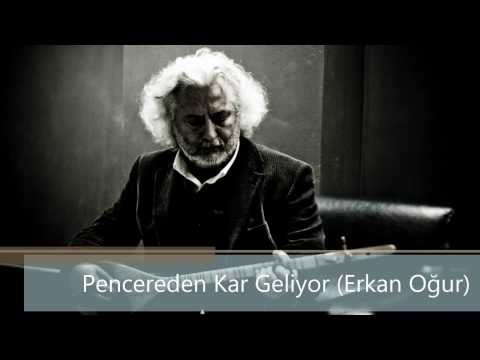 Pencereden Kar Geliyor (Erkan Oğur)