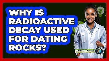 Why Is Radioactive Decay Used For Dating Rocks? - Earth Science Answers
