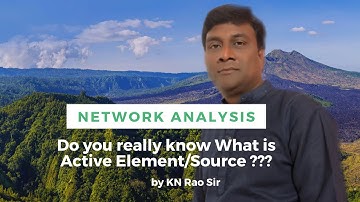 What is Active Element/Source? | Network Analysis | GATE/ESE | KN Rao