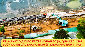 CẬP NHẬT Dự án xây dựng bờ kè TRẦN XUÂN SOẠN, Phường Tân Hưng, TPHCM | Flycam Toàn cảnh MỚI NHẤT