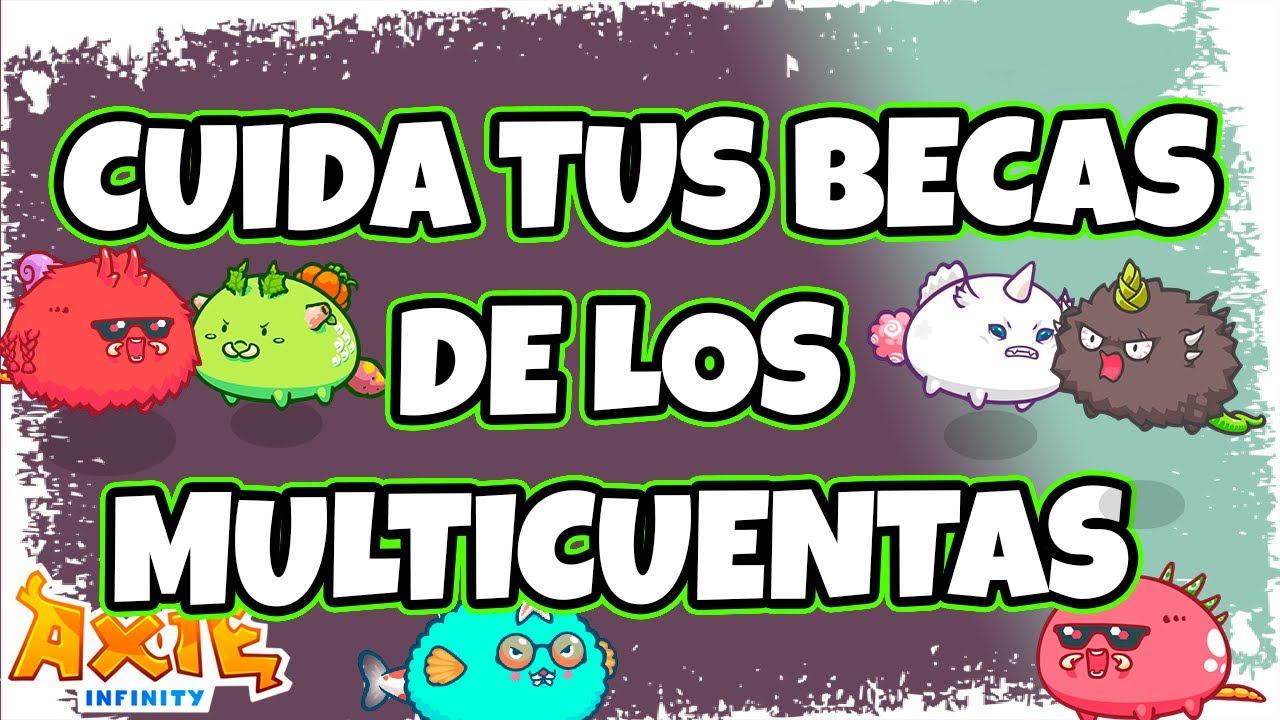 COMO REDUCIR LOS RIESGOS DE MULTICUENTAS DE TUS BECADOS EN AXIE INFINITY