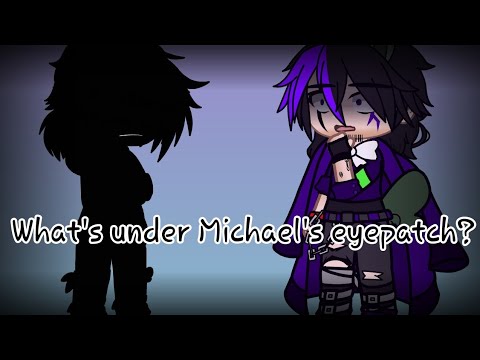 What's under Michael's eyepatch?||Ft.Aftons||Part 1/3||Gacha Club||#FNaF