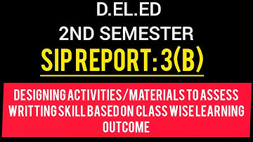 D.EL.ED 2nd semester/SIP Report 3(b)/Designing activities/materials to access writting skill based