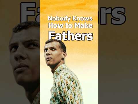 Papaoutai Everybody Knows How To Make Babies But Nobody Knows How To Make Fathers