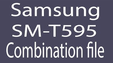 Download Samsung SM-T595 Combination File | Firmware | Flash File