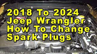 2018 To 2024 Jeep Wrangler How To Change Spark Plugs With Part Numbers Hurricane 20L Turbo I4 Engine by Paul79UF 1 view 30 minutes ago 1 minute, 43 seconds