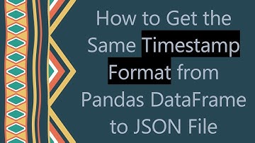 How to Get the Same Timestamp Format from Pandas DataFrame to JSON File