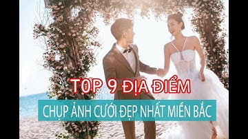 TOP 9 Địa điểm chụp ảnh cưới đẹp “lung linh” ở miền bắc | Mimosa Wedding