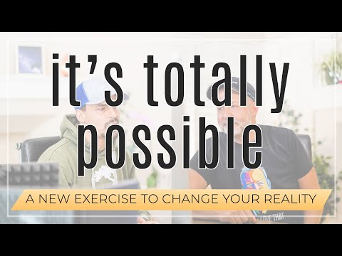 It's Totally Possible // An Exercise That Will Change Your Reality - Kyle Cease and Joey Hauss