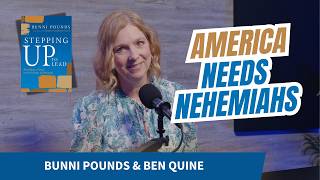 America Needs Nehemiah Leaders Again Bunni Pounds Ben Quine