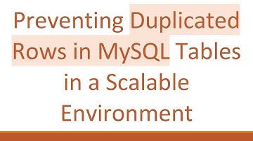 Preventing Duplicated Rows in MySQL Tables in a Scalable Environment