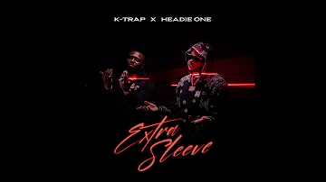 K-Trap - Extra Sleeve ft. Headie One (Instrumental)