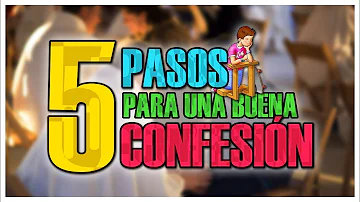 ¿Cuáles son los cinco pasos de la confesión?