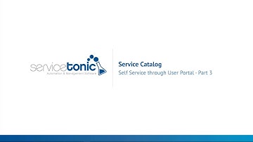 ServiceTonic - ServiceCatalog - Self Service Part 3