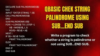 SEE | Computer | QBASIC | Program to check whether string is palindrome or not using SUB...END SUB.