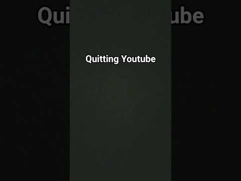 i am quitting youtube