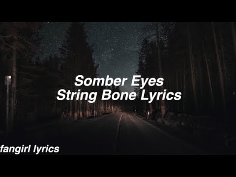 Somber Eyes String Bone Lyrics Youtube Somber Eyes String Bone Lyrics Youtube