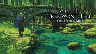 Relaxing Celtic Fantasy Music for Deep Focus & Meditation| Where Forgotten Paths Begin