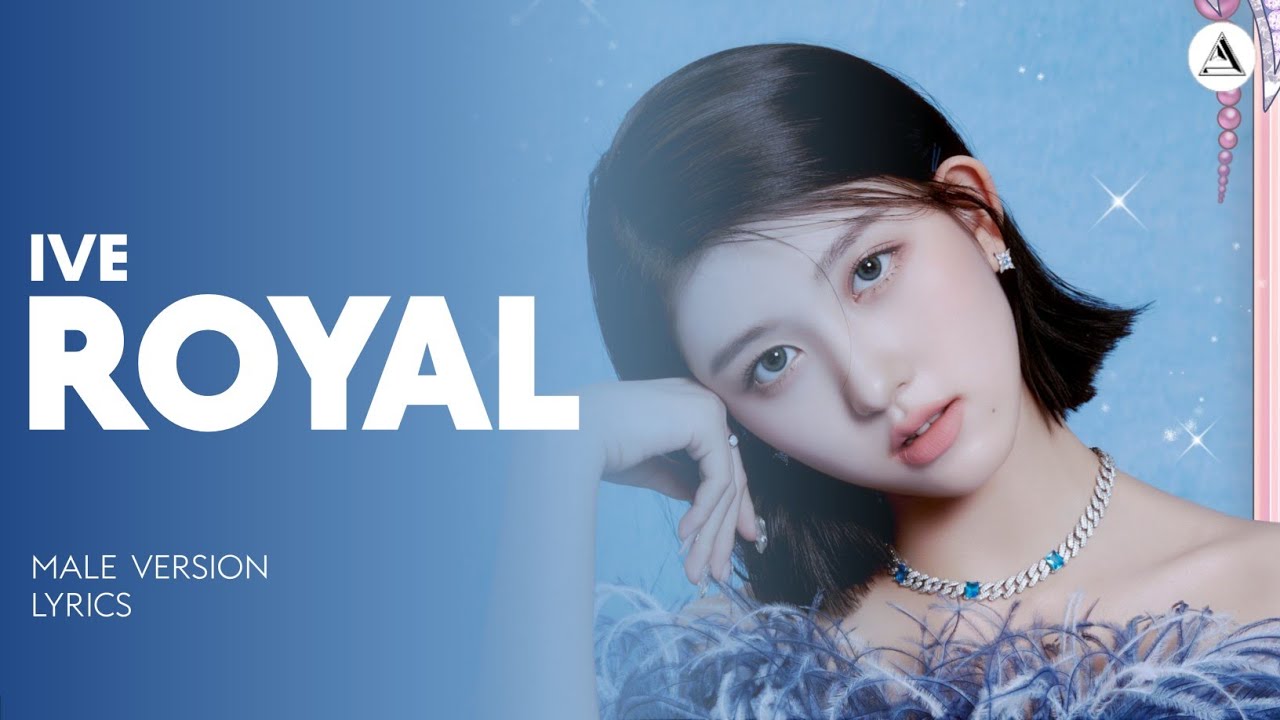 IVE - ROYAL | MALE VERSION + LYRICS