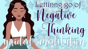 10 Minute Meditation Letting Go of Negative Thinking