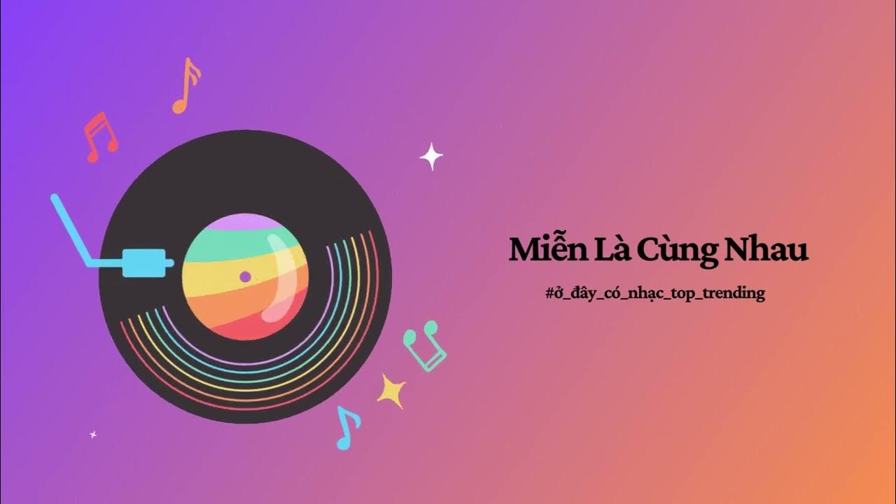 Miễn Là Cùng Nhau Sean ft. Minh Huy Ở Đây Có Nhạc Top Trending