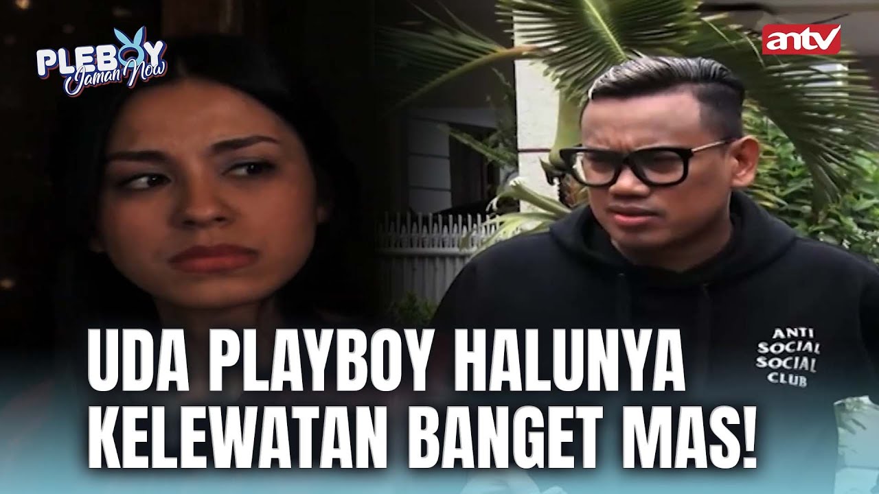 Definisi Sebenarnya Dari Pleboy Jaman Now ada Di Cowok Ini! | Pleboy Jaman Now ANTV Eps 2 FULL