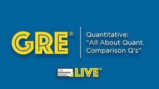 GRE: Quantitative | "All About Quantitative Comparison Questions" | TPR Live | The Princeton Review