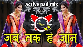 Jab Tak Hai Jaan Jaane Jahan | Active pad mix dj song | Dj shivam kaij