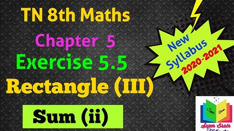 8th maths Exercise 5.5 Rectangle (III) sum (ii) | Class 8  Maths Geometry | Super brain mathematics