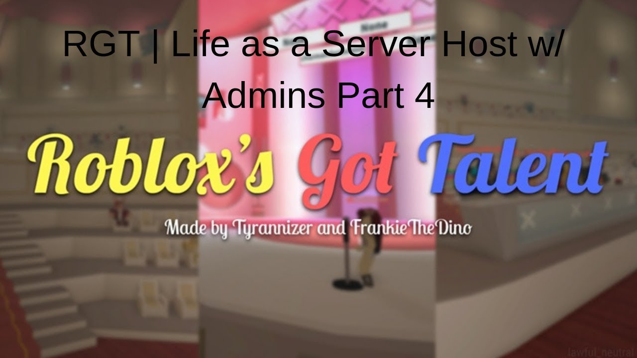 Rgt Server Host Life With Admins 4 Youtube - roblox got talent how to be server host