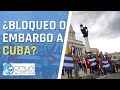 ¿BLOQUEO O EMBARGO A CUBA? LAS DIFERENCIAS