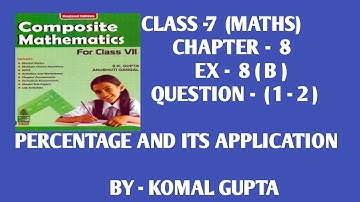Ex- 8B Q.(1-2) class7th composite mathematics percentage SChand word problem self practice