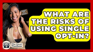 What Are The Risks Of Using Single Opt-in? - TheEmailToolbox.com