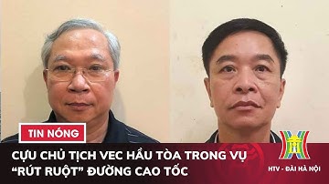 Cựu Chủ tịch VEC hầu tòa trong vụ “rút ruột” đường cao tốc | Tin tức