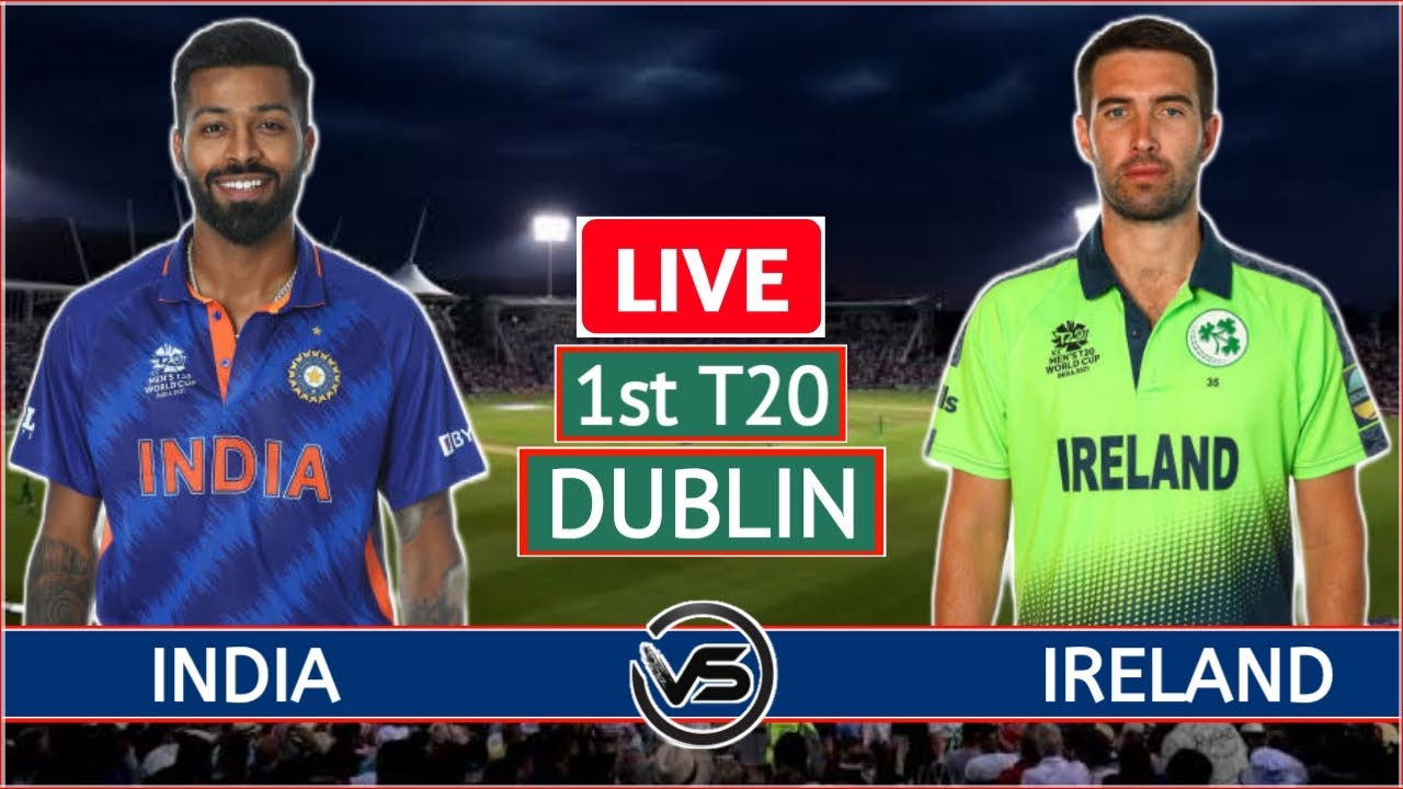 India vs Ireland 1st T20 Live IND vs IRE 1st T20 Live Scores and Commentary 