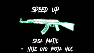 Sasa Matic - Nije ovo moja noc (speed up)