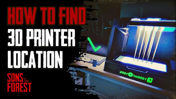 3D Printer Location - Sons Of The Forest