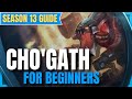 Chogath season 13 guide how to play chogath for beginners  league of legends champion guide
