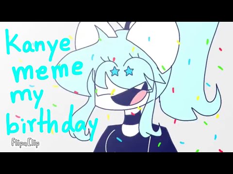 🎉🎊 KANYE ANIMATION MEME 🎊🎉//MY BIRTHDAY 🎁