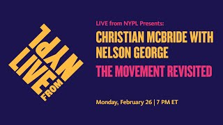 Christian McBride with Nelson George: The Movement Revisited | LIVE from NYPL