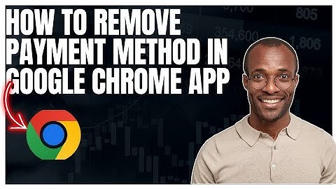 How to remove payment method in Google chrome app
