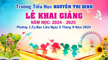 Lễ khai Giảng : Trường Tiểu Học NGUYỄN THỊ ĐỊNH