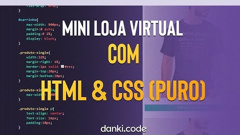 CRIANDO UMA MINI LOJA VIRTUAL COM HTML & CSS "PURO" (TUTORIAL)