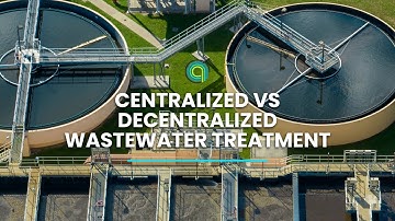 Centralized vs Decentralized Wastewater Treatment
